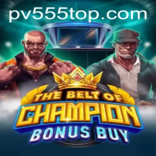 TheBeltOfChampionBonusBuy: Unveiling the Pv555 Game Craze