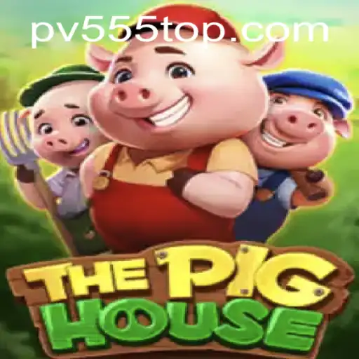 Exploring ThePigHouse: A Thrilling New Strategy Game with PV555