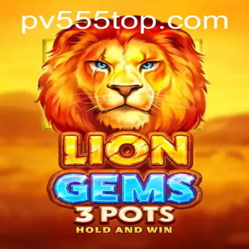 LionGems3pots: A Thrilling Adventure in the World of PV555